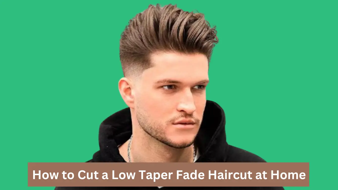 How to Cut a Low Taper Fade Haircut at Home 1 How to cut a low taper fade haircut at home