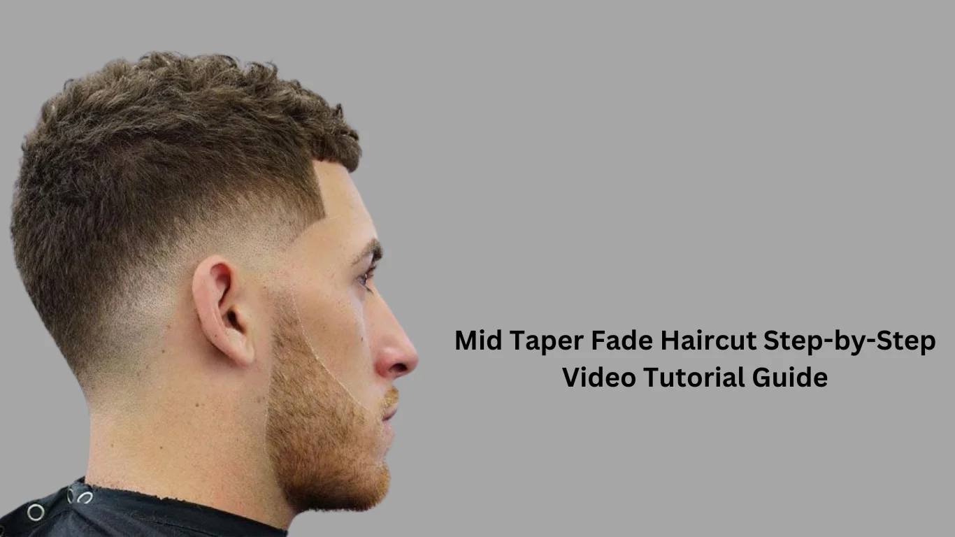 Mid Taper Fade Haircut Step-by-Step Video Tutorial Guide 1 Add a heading 1